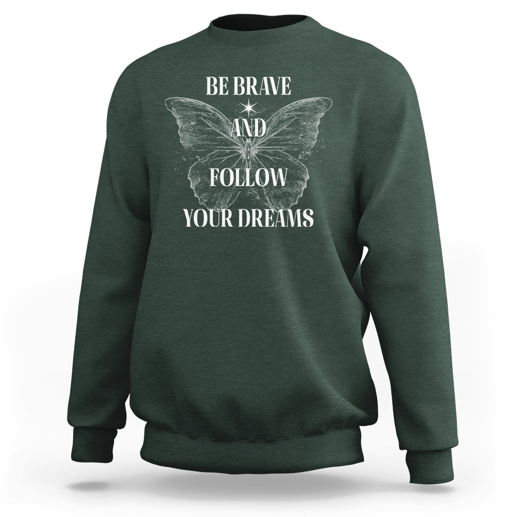 Funny Be Brave And Follow Your Dreams Butterfly Dreamers For Men Women Sweatshirt - Wonder Print Shop