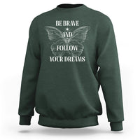 Funny Be Brave And Follow Your Dreams Butterfly Dreamers For Men Women Sweatshirt - Wonder Print Shop