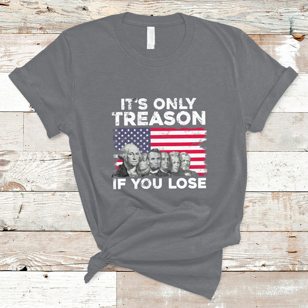 Vintage It's Only Treason If You Lose 4th Of July Independence Day Presidents Day Founding Fathers US Pride American Flag Patriots Political T-Shirt - Wonder Print Shop