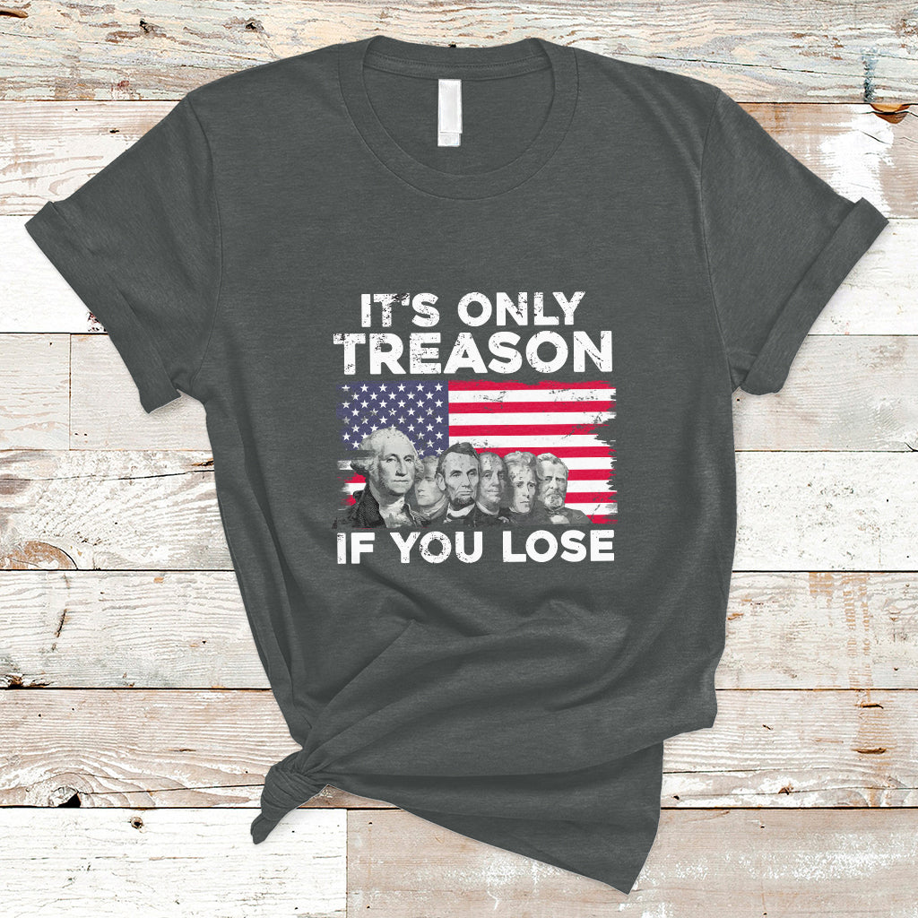 Vintage It's Only Treason If You Lose 4th Of July Independence Day Presidents Day Founding Fathers US Pride American Flag Patriots Political T-Shirt - Wonder Print Shop