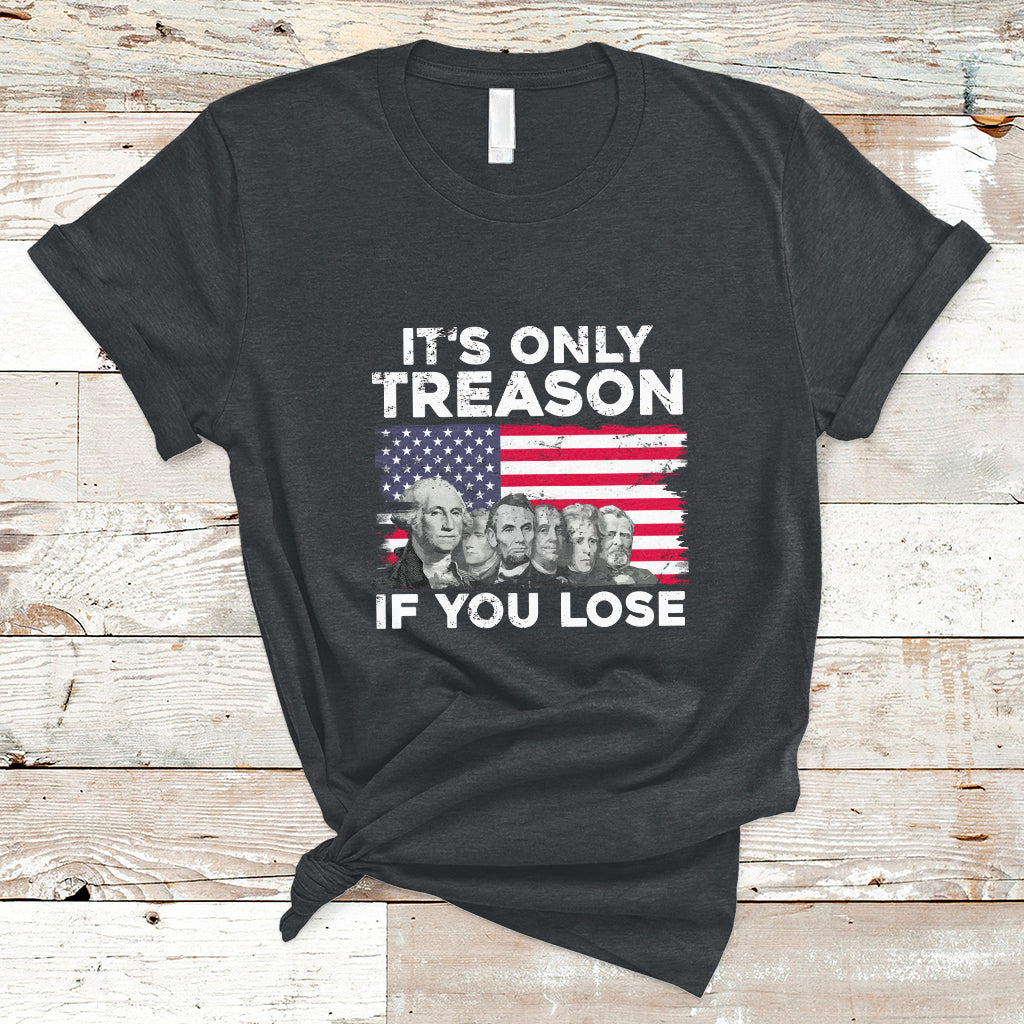 Vintage It's Only Treason If You Lose 4th Of July Independence Day Presidents Day Founding Fathers US Pride American Flag Patriots Political T-Shirt - Wonder Print Shop