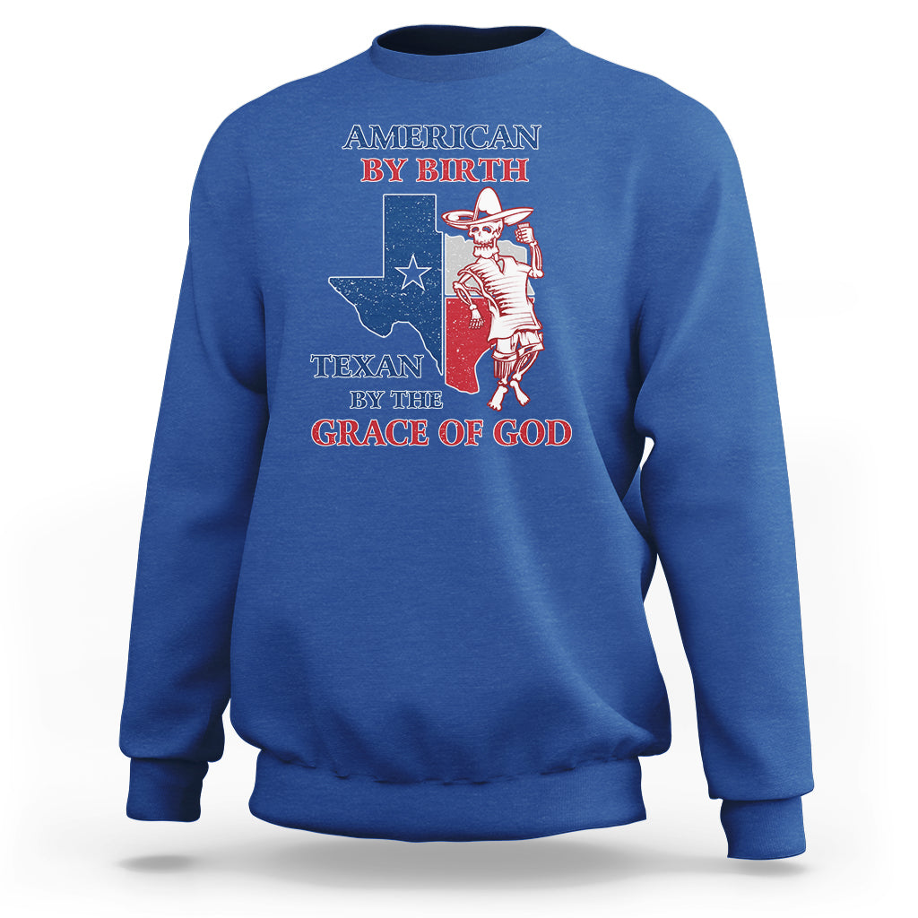 American By Birth Texan By The Grace Of God Texas State Skull Texas Pride Sweatshirt - Wonder Print Shop
