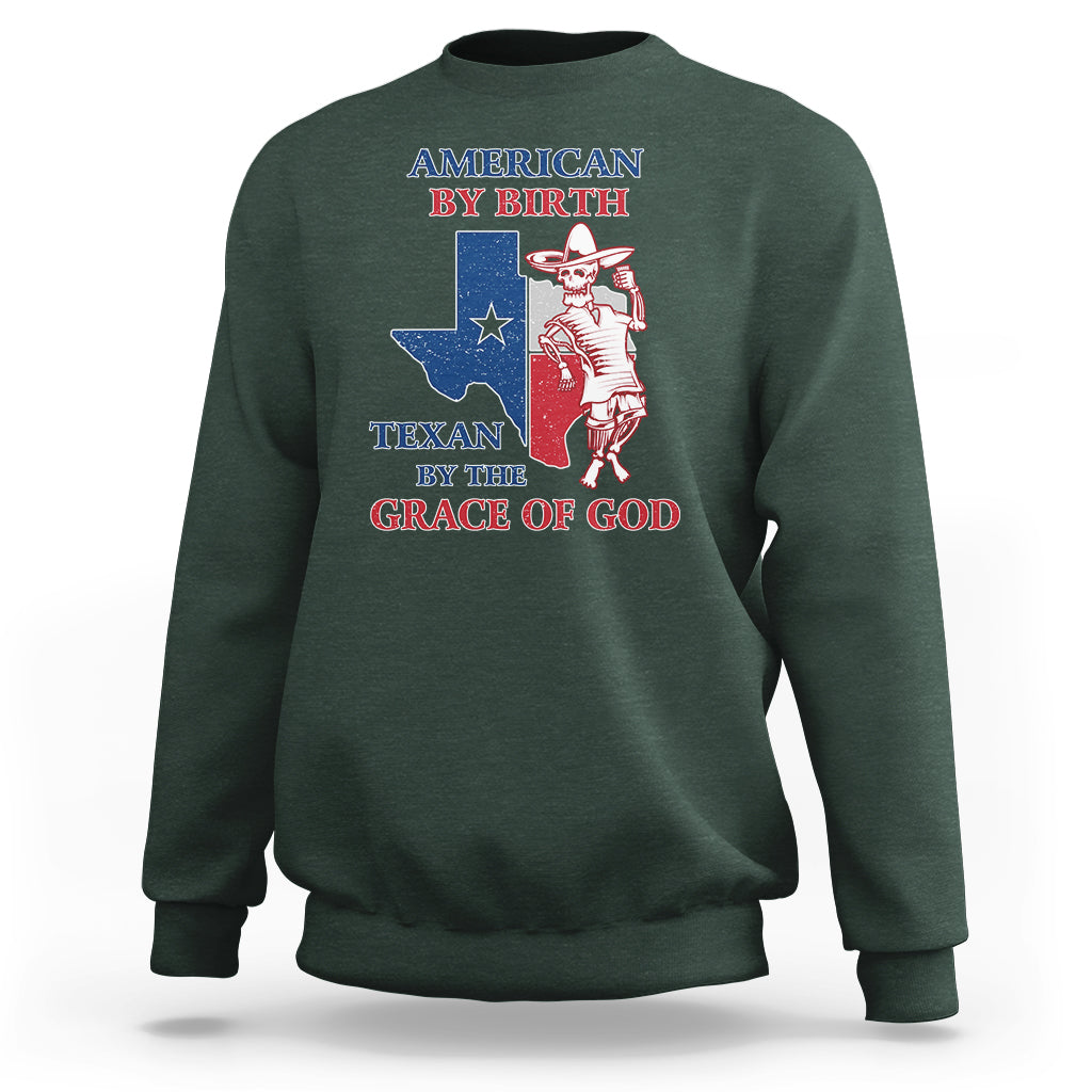 American By Birth Texan By The Grace Of God Texas State Skull Texas Pride Sweatshirt - Wonder Print Shop