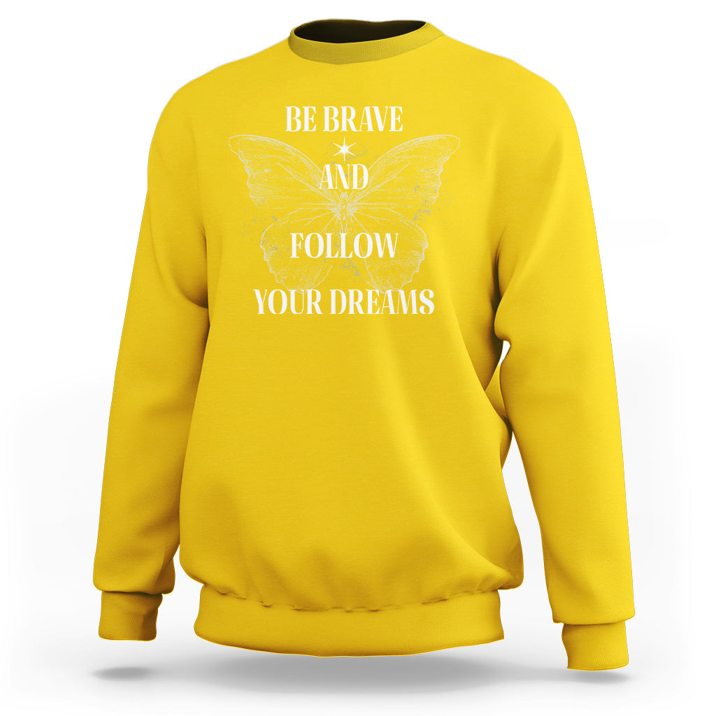 Funny Be Brave And Follow Your Dreams Butterfly Dreamers For Men Women Sweatshirt - Wonder Print Shop