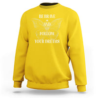 Funny Be Brave And Follow Your Dreams Butterfly Dreamers For Men Women Sweatshirt - Wonder Print Shop