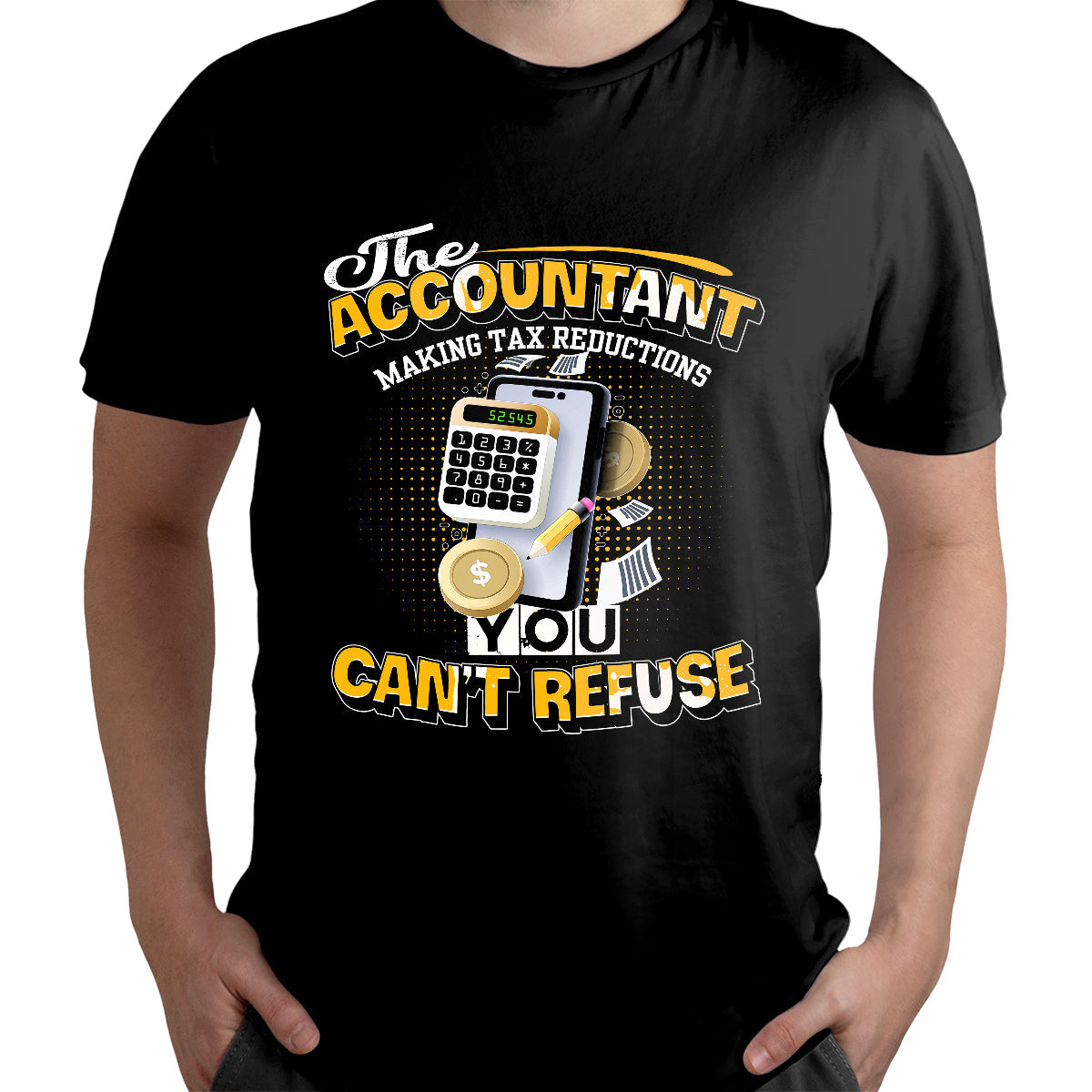 The Accountant Making Tax Reductions You Can't Refuse, Assistant Accountant T Shirt - Wonder Print Shop