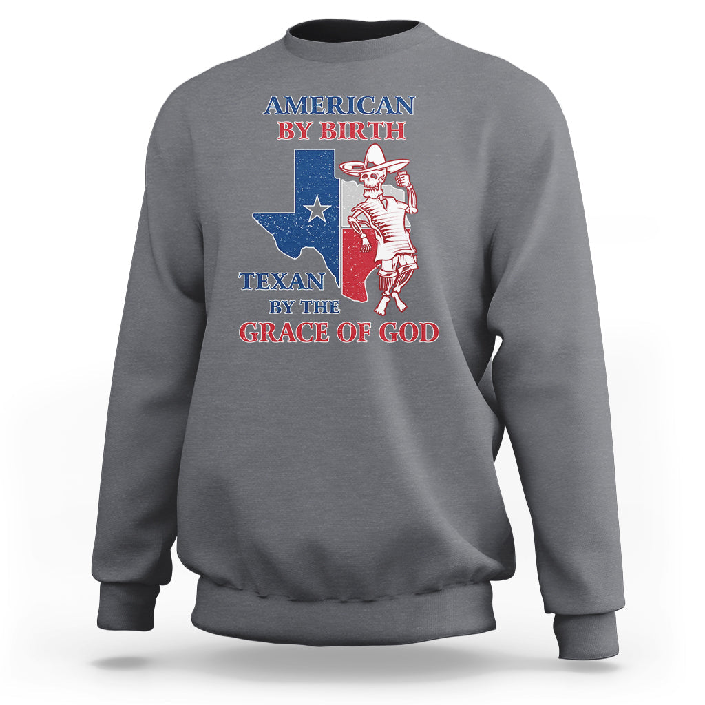 American By Birth Texan By The Grace Of God Texas State Skull Texas Pride Sweatshirt - Wonder Print Shop
