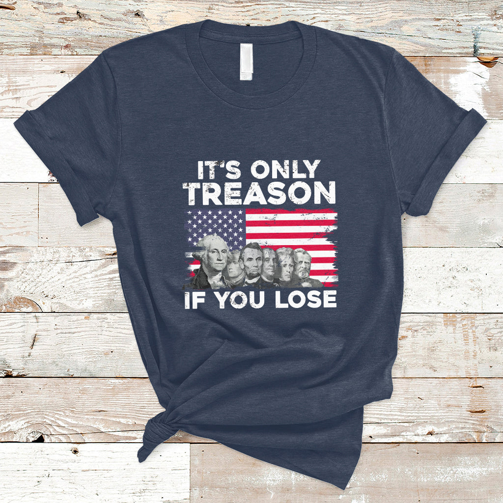 Vintage It's Only Treason If You Lose 4th Of July Independence Day Presidents Day Founding Fathers US Pride American Flag Patriots Political T-Shirt - Wonder Print Shop
