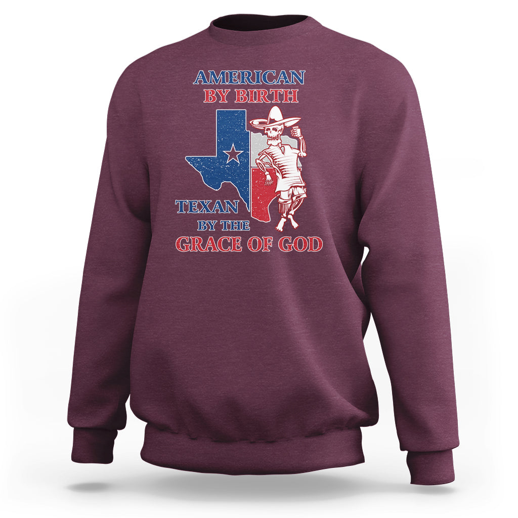 American By Birth Texan By The Grace Of God Texas State Skull Texas Pride Sweatshirt - Wonder Print Shop