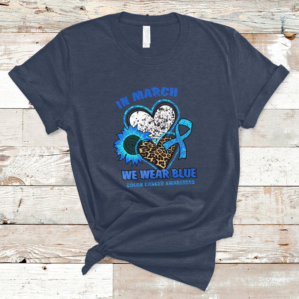 In March We Wear Blue For Colon Cancer Awareness CRC Blue Ribbon Blue Heart T Shirt - Wonder Print Shop
