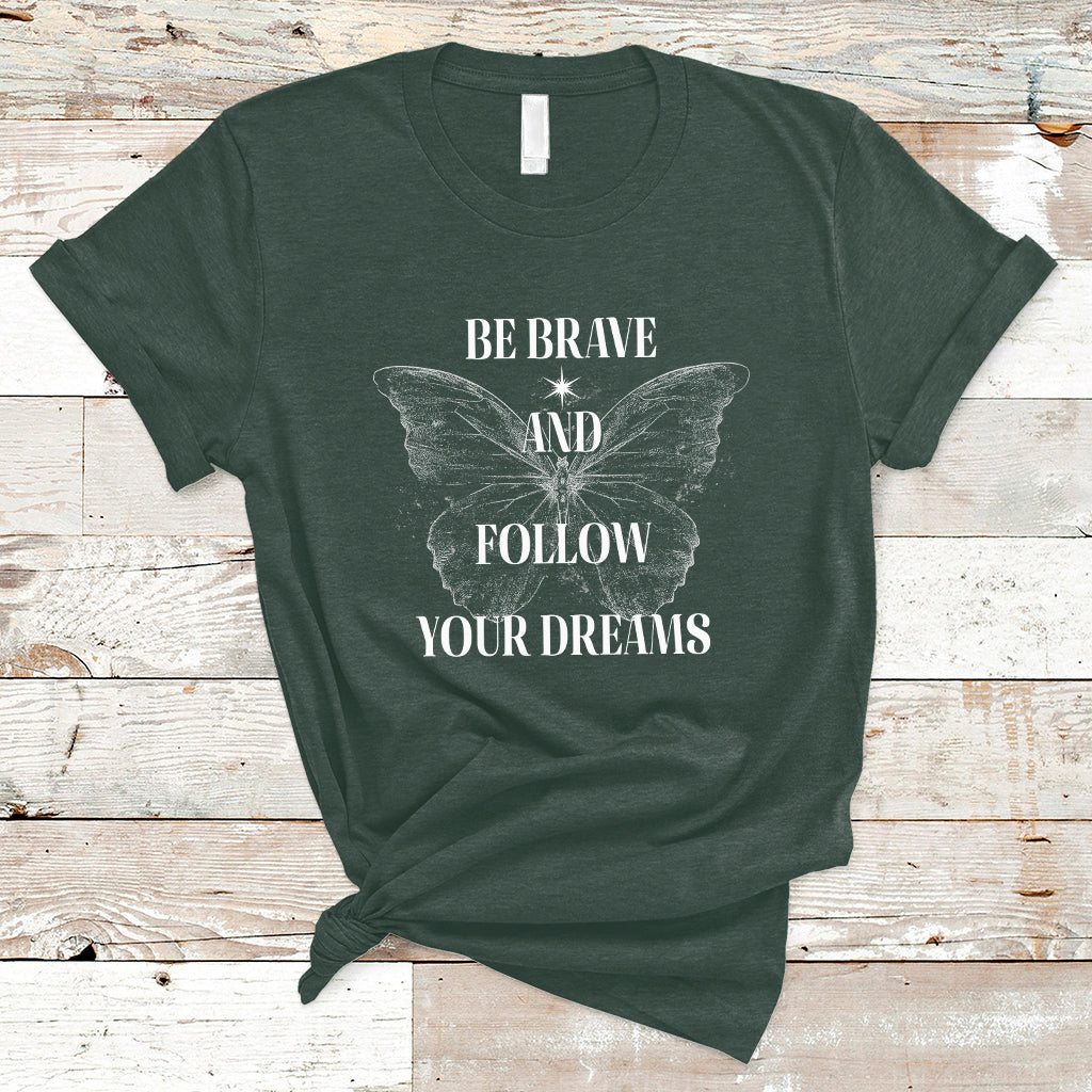 Funny Be Brave And Follow Your Dreams Butterfly Dreamers For Men Women T Shirt - Wonder Print Shop