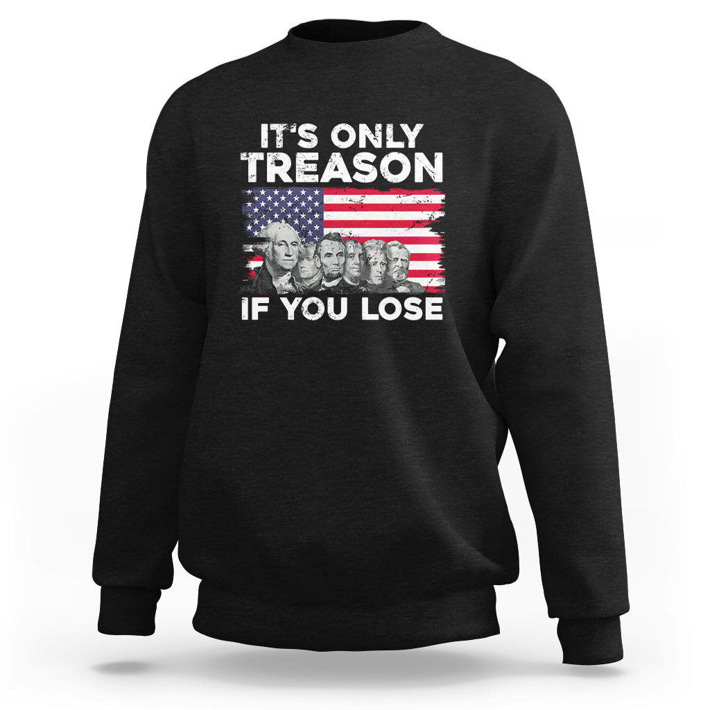 Vintage It's Only Treason If You Lose 4th Of July Independence Day Presidents Day Founding Fathers US Pride American Flag Patriots Political Sweatshirt - Wonder Print Shop