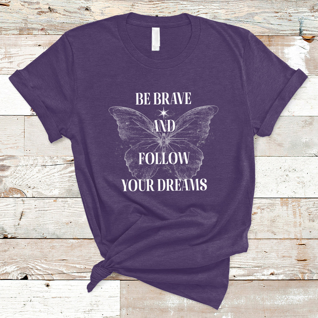 Funny Be Brave And Follow Your Dreams Butterfly Dreamers For Men Women T Shirt - Wonder Print Shop