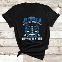 Law Technician Don't Argue They Explain Why You're Stupid T Shirt - Wonder Print Shop