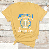 Law Technician Don't Argue They Explain Why You're Stupid T Shirt - Wonder Print Shop
