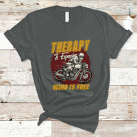 Funny Therapy Is Expensive Wind Is Free Motorcycle Bikers Riders T-Shirt - Wonder Print Shop