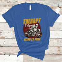 Funny Therapy Is Expensive Wind Is Free Motorcycle Bikers Riders T-Shirt - Wonder Print Shop