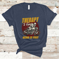 Funny Therapy Is Expensive Wind Is Free Motorcycle Bikers Riders T-Shirt - Wonder Print Shop