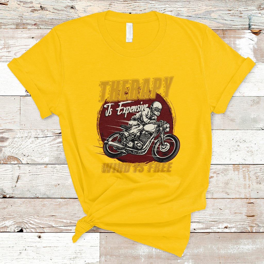 Funny Therapy Is Expensive Wind Is Free Motorcycle Bikers Riders T-Shirt - Wonder Print Shop