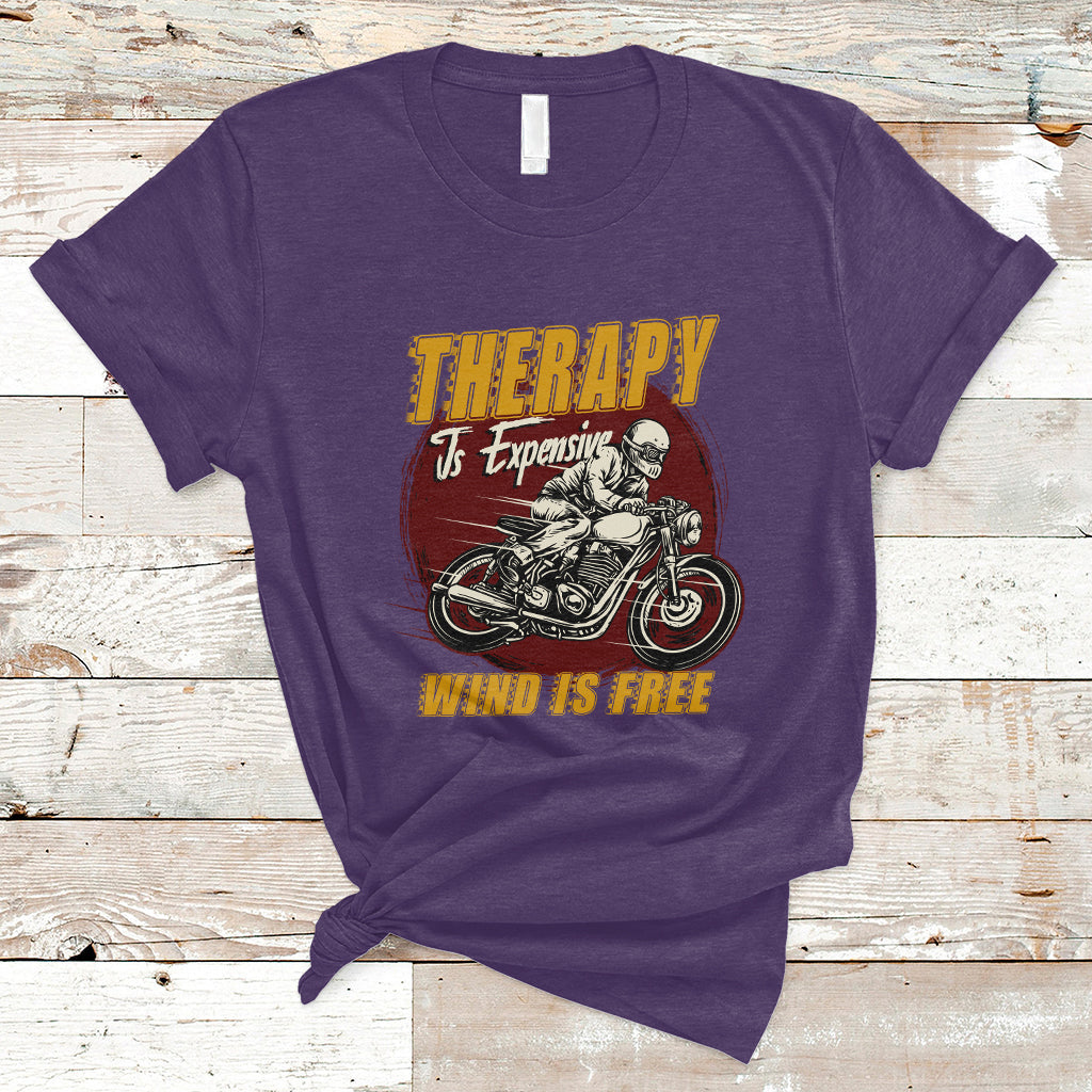 Funny Therapy Is Expensive Wind Is Free Motorcycle Bikers Riders T-Shirt - Wonder Print Shop