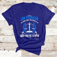 Law Technician Don't Argue They Explain Why You're Stupid T Shirt - Wonder Print Shop