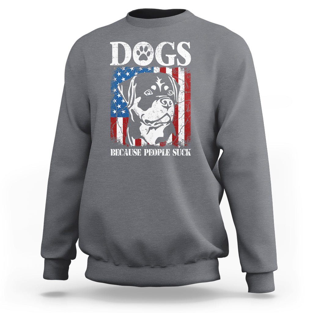 Dogs Because People Suck Pet Dog Lover Pet Day Funny Labrador Sweatshirt - Wonder Print Shop