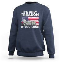 Vintage It's Only Treason If You Lose 4th Of July Independence Day Presidents Day Founding Fathers US Pride American Flag Patriots Political Sweatshirt - Wonder Print Shop