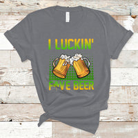 Funny I Luckin' Fove Beer St Patrick's Drunk Drinking Team T-Shirt - Wonder Print Shop