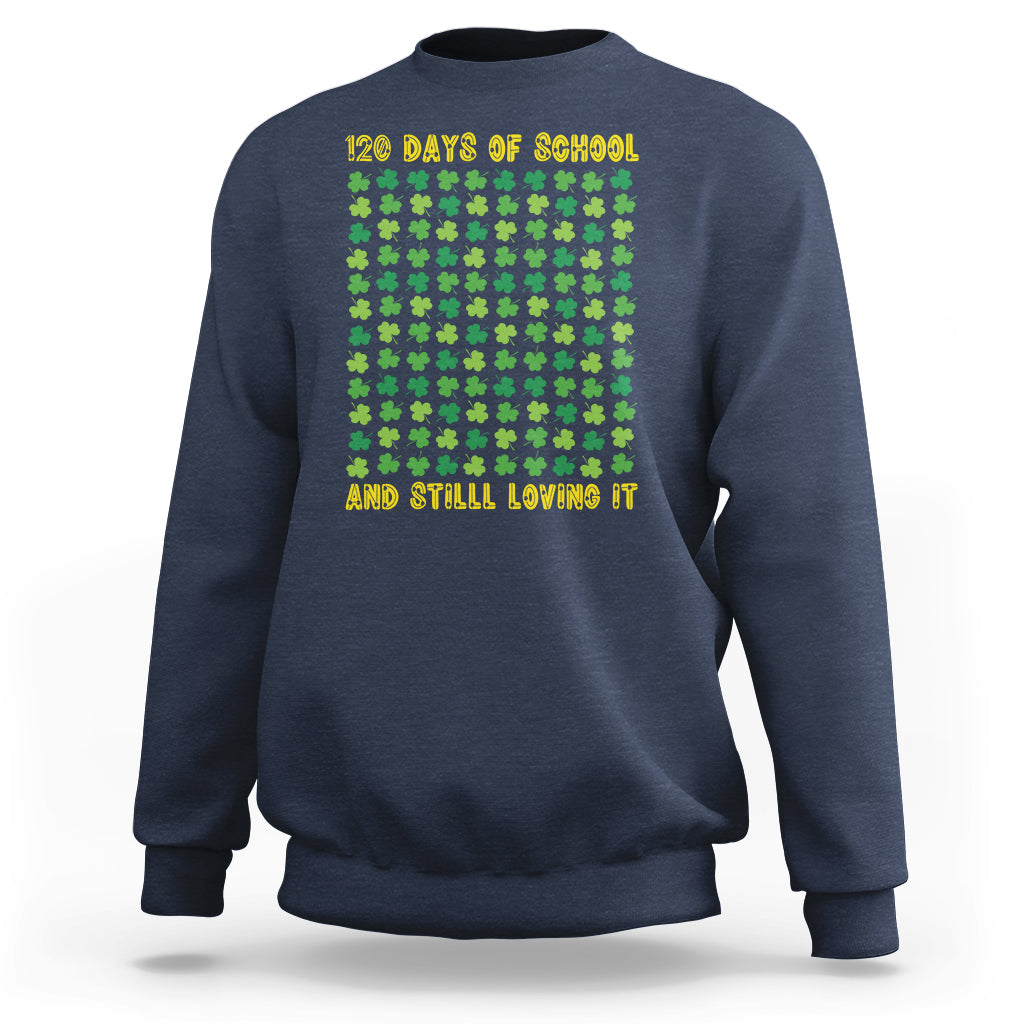 120 Days Of School And Still Loving It Feeling Cray Cray Teacher Student Sweatshirt - Wonder Print Shop