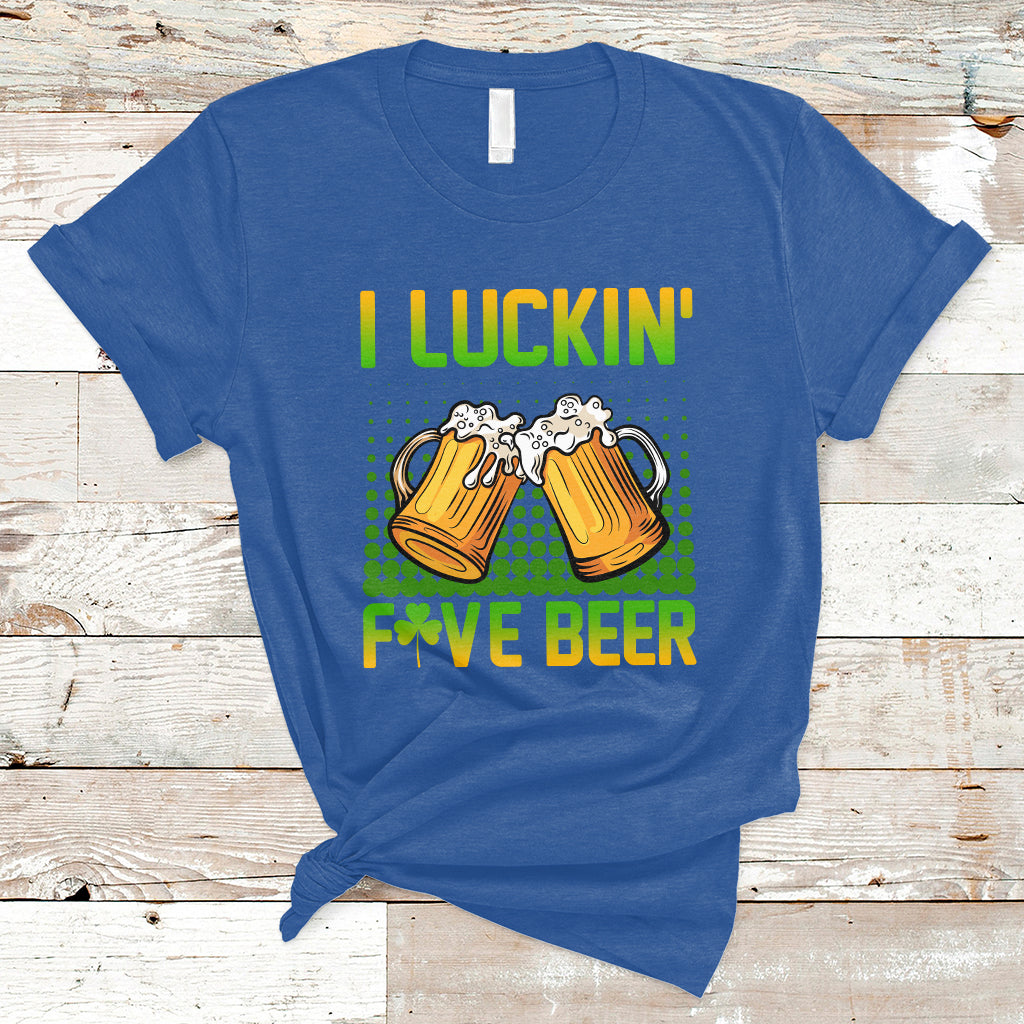 Funny I Luckin' Fove Beer St Patrick's Drunk Drinking Team T-Shirt - Wonder Print Shop
