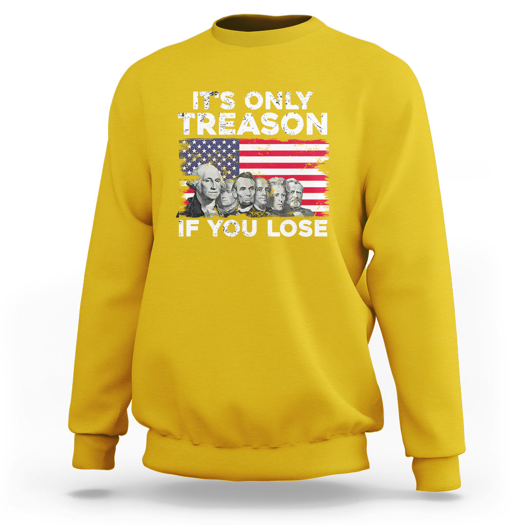 Vintage It's Only Treason If You Lose 4th Of July Independence Day Presidents Day Founding Fathers US Pride American Flag Patriots Political Sweatshirt - Wonder Print Shop