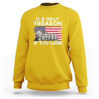 Vintage It's Only Treason If You Lose 4th Of July Independence Day Presidents Day Founding Fathers US Pride American Flag Patriots Political Sweatshirt - Wonder Print Shop