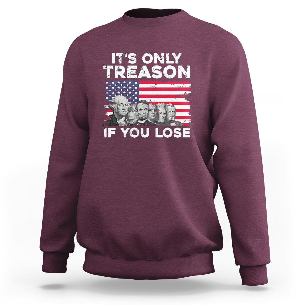 Vintage It's Only Treason If You Lose 4th Of July Independence Day Presidents Day Founding Fathers US Pride American Flag Patriots Political Sweatshirt - Wonder Print Shop
