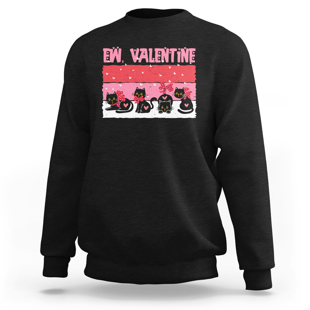 Funny Black Cat Ew Valentine Anti Valentines Day Galantines Sweatshirt - Wonder Print Shop