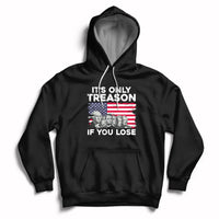 Vintage It's Only Treason If You Lose 4th Of July Independence Day Presidents Day Founding Fathers US Pride American Flag Patriots Political Hoodie - Wonder Print Shop