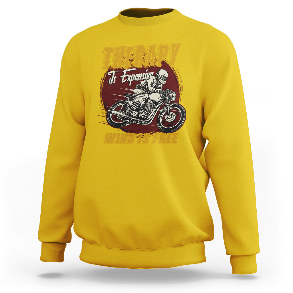 Funny Therapy Is Expensive Wind Is Free Motorcycle Bikers Riders Sweatshirt - Wonder Print Shop