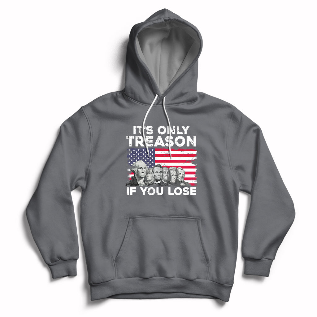 Vintage It's Only Treason If You Lose 4th Of July Independence Day Presidents Day Founding Fathers US Pride American Flag Patriots Political Hoodie - Wonder Print Shop