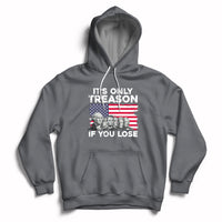 Vintage It's Only Treason If You Lose 4th Of July Independence Day Presidents Day Founding Fathers US Pride American Flag Patriots Political Hoodie - Wonder Print Shop