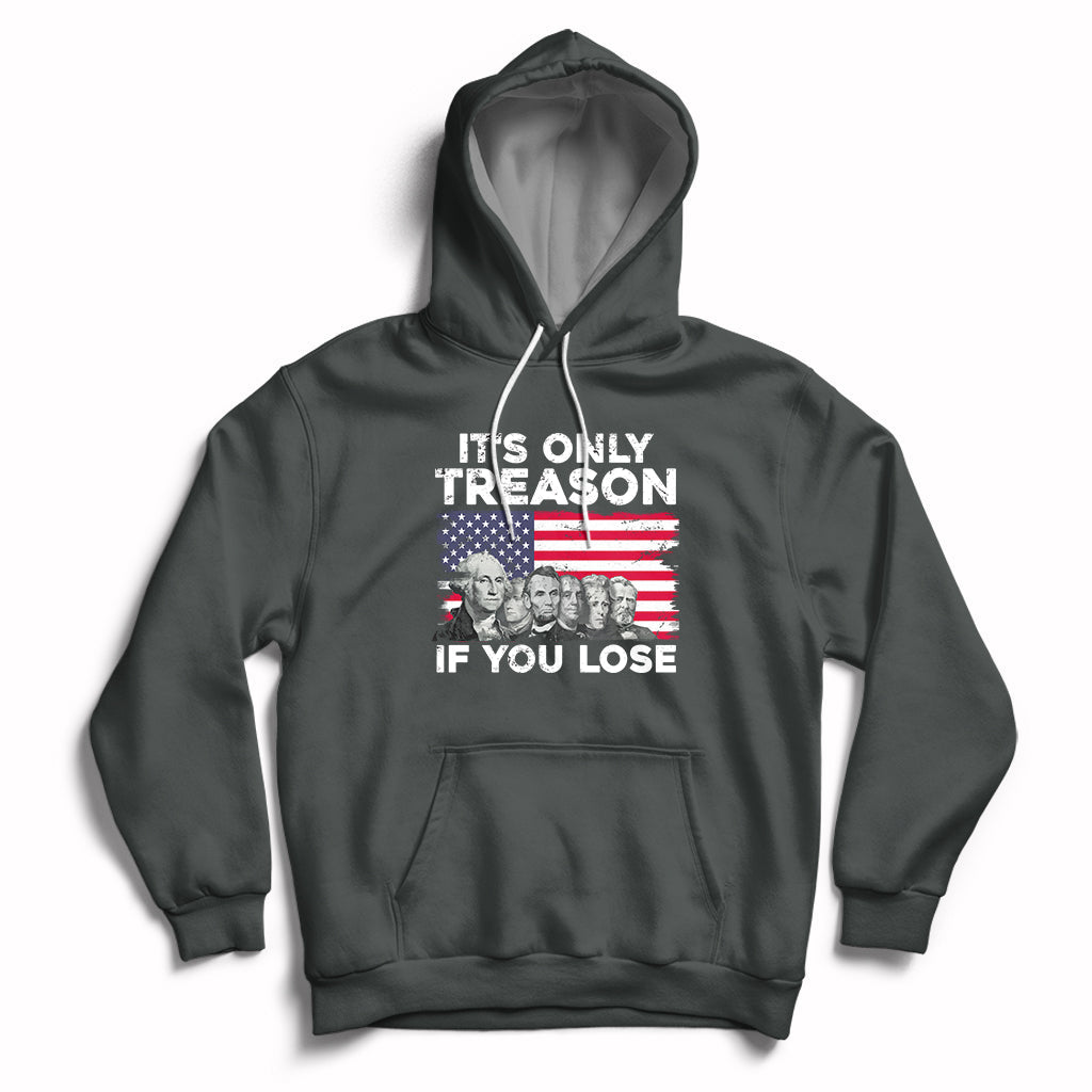 Vintage It's Only Treason If You Lose 4th Of July Independence Day Presidents Day Founding Fathers US Pride American Flag Patriots Political Hoodie - Wonder Print Shop