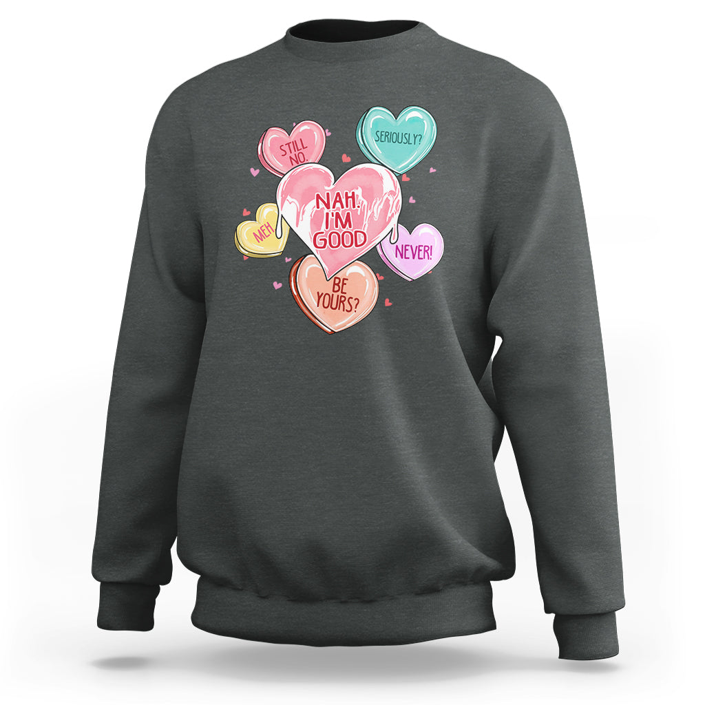 Nah I'm Good Anti Valentines Day For Single Hearts Self-love Sweatshirt - Wonder Print Shop
