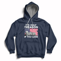 Vintage It's Only Treason If You Lose 4th Of July Independence Day Presidents Day Founding Fathers US Pride American Flag Patriots Political Hoodie - Wonder Print Shop