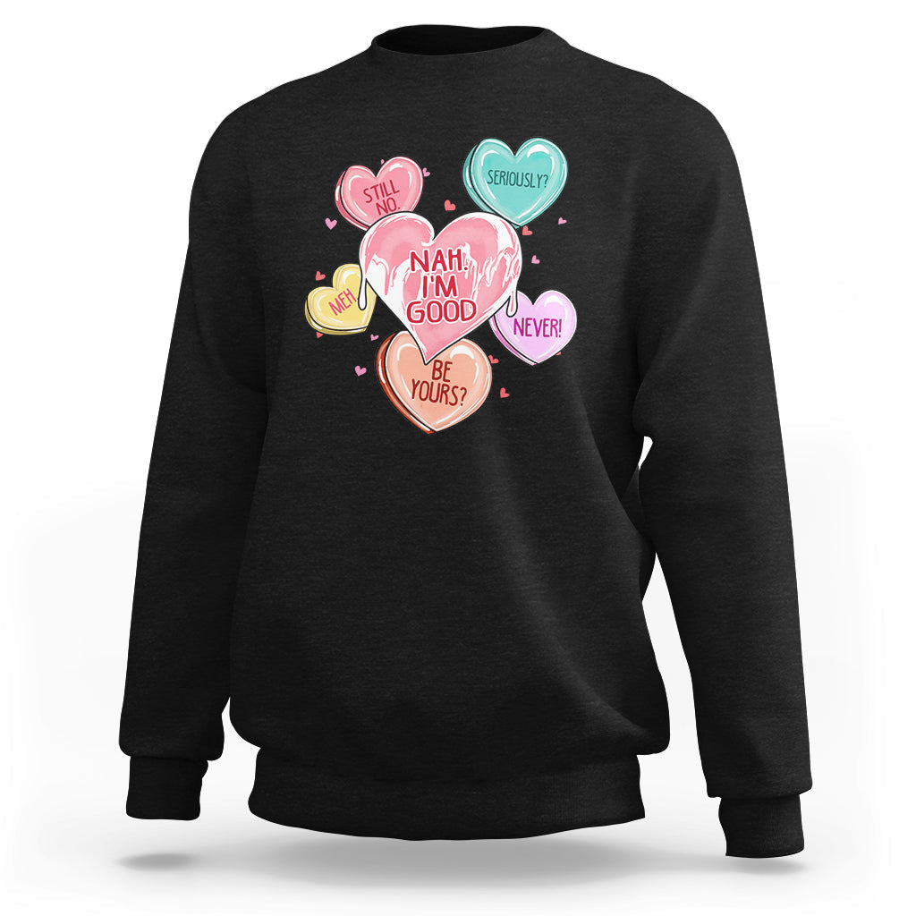 Nah I'm Good Anti Valentines Day For Single Hearts Self-love Sweatshirt - Wonder Print Shop
