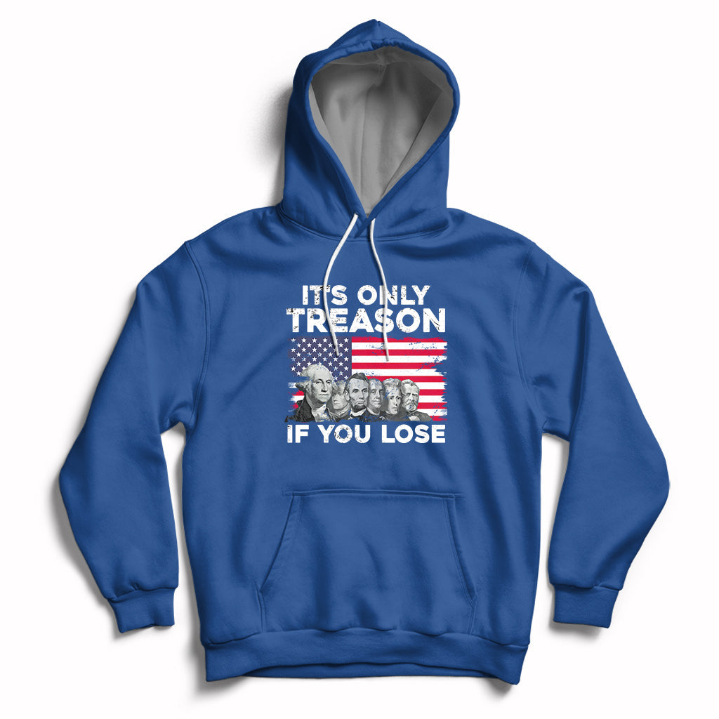Vintage It's Only Treason If You Lose 4th Of July Independence Day Presidents Day Founding Fathers US Pride American Flag Patriots Political Hoodie - Wonder Print Shop