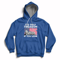 Vintage It's Only Treason If You Lose 4th Of July Independence Day Presidents Day Founding Fathers US Pride American Flag Patriots Political Hoodie - Wonder Print Shop