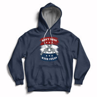 Don't Mess with Texas I Love Texas American Texan Texas State Home Hoodie - Wonder Print Shop