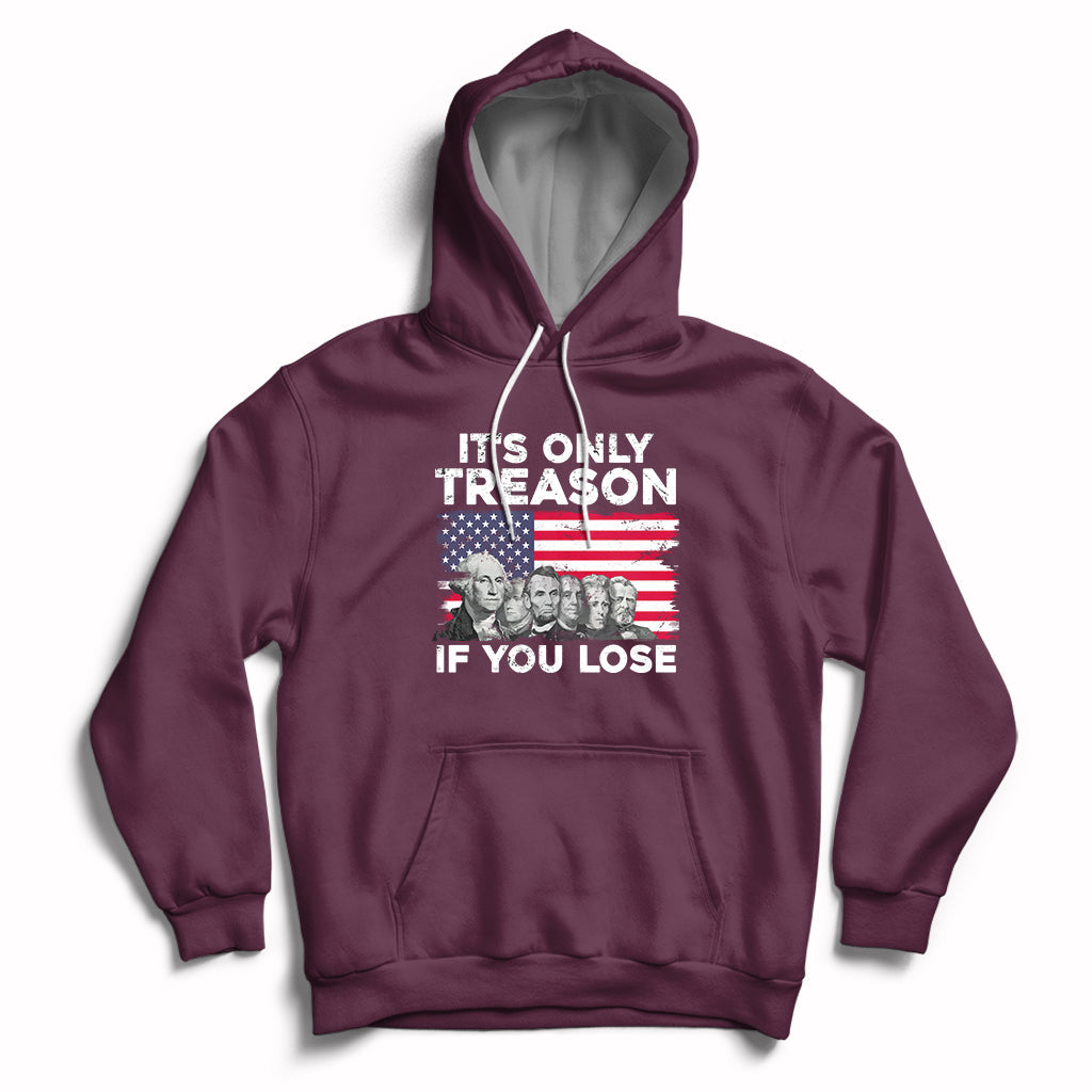 Vintage It's Only Treason If You Lose 4th Of July Independence Day Presidents Day Founding Fathers US Pride American Flag Patriots Political Hoodie - Wonder Print Shop