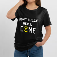 Don't Bully Me I'll Come Funny Sarcastic Quote, Sarcastic Quote T Shirt - Wonder Print Shop
