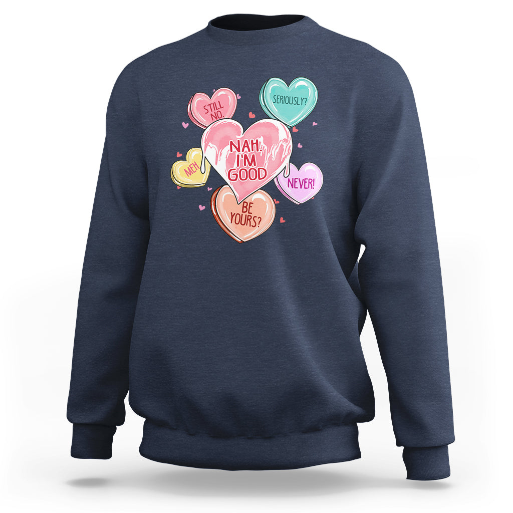 Nah I'm Good Anti Valentines Day For Single Hearts Self-love Sweatshirt - Wonder Print Shop