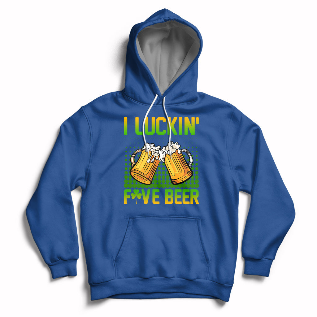 Funny I Luckin' Fove Beer St Patrick's Drunk Drinking Team Hoodie - Wonder Print Shop