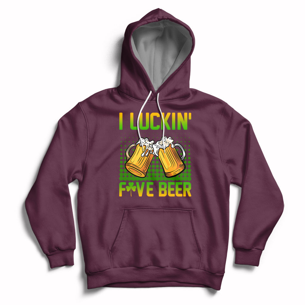 Funny I Luckin' Fove Beer St Patrick's Drunk Drinking Team Hoodie - Wonder Print Shop